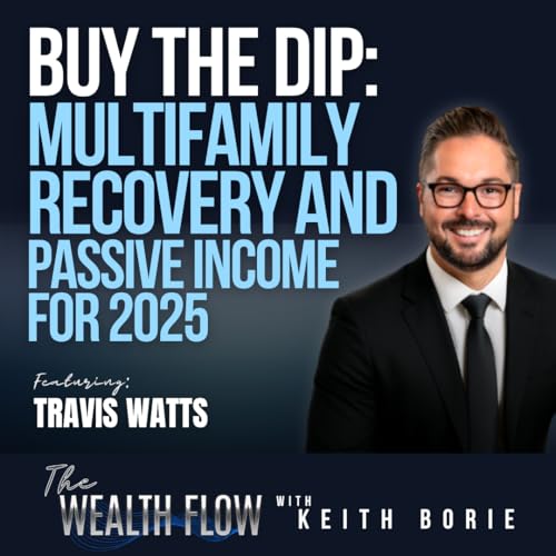 EP188: Buy the Dip: Multifamily Recovery and Passive Income for 2025 - Travis Watts Podcast Por  arte de portada