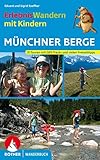 Erlebniswandern mit Kindern Münchner Berge: 31 Touren zwischen Füssen und Inntal - Eduard Soeffker, Sigrid Soeffker Stephanie Stickel 