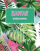Hawaii Travel Journal: Floral Planner, Organizer, Diary & Great Gift To Note Your Vacation Adventures 1087058414 Book Cover