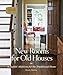 New Rooms for Old Houses: Beautiful Additions for the Traditional Home (National Trust for Historic Preservation)