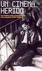Un Cinema Herido / A Hurt Cinema: Los Turbios Anos Cuarenta En El Cine Espanol 1939-1950 / The Stormy Forties in Spanish Cinema 1939-1950 (Sesion Continua / Continual Session)