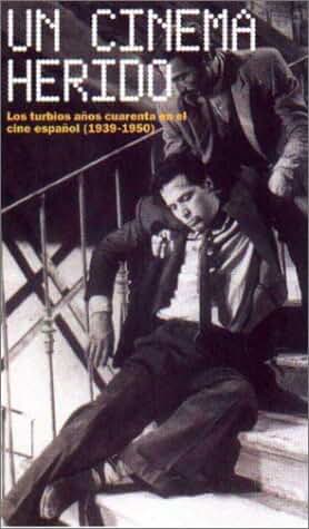 Un Cinema Herido / A Hurt Cinema: Los Turbios Anos Cuarenta En El Cine Espanol 1939-1950 / The Stormy Forties in Spanish Cinema 1939-1950 (Sesion Continua / Continual Session)