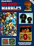 Everett Grist's Big Book of Marbles: A Comprehensive Identification & Value Guide for Both Antique a