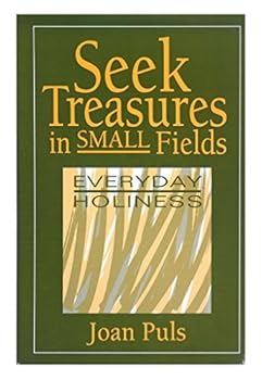 Hardcover Seek treasures in small fields: Everyday holiness Book
