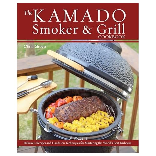 The Kamado Smoker and Grill Cookbook: Recipes and Techniques for the World's Best Barbecue