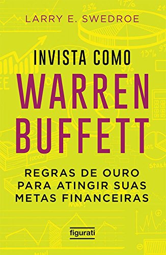 Invista Como Warren Buffet: Regras de ouro para atingir suas meta...