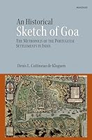 An Historical Sketch of Goa: The Metropolis of the Portuguese Settlements in India 9360807486 Book Cover