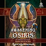Awakening Osiris: The Spiritual Keys to the Egyptian Book of the Dead