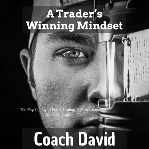 A Trader's Winning Mindset by Coach David episode artwork