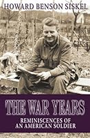 The War Years: Reminiscences of an American Soldier 9799796458 Book Cover