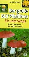 Der große BLV Pilzführer für unterwegs. Über 1200 Arten - über 1000 Farbphot. 3405151473 Book Cover