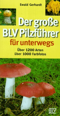 Der große BLV Pilzführer für unterwegs Der große BLV Pilzführer für unterwegs