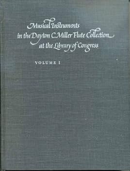 Musical instruments in the Dayton C. Miller flute collection at the Library of Congress: A catalog