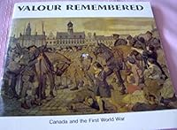 Valour Remembered-- Canada and the First World War : Souvenirs De vaillance-- La Participation Du Canada a La Premiere Guerre Mondiale B002BPTS46 Book Cover