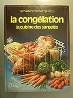 La Congélation : La cuisine des surgelés [Relié] by Charretton, Bernard 2866710061 Book Cover