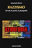 Razzismo. Gli Atti, Le Parole, La Propaganda - 2