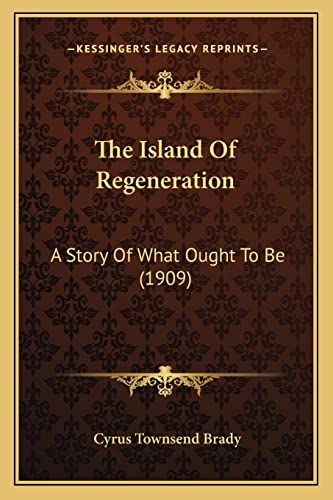 The Island Of Regeneration: A Story Of What Ought To Be (1909)