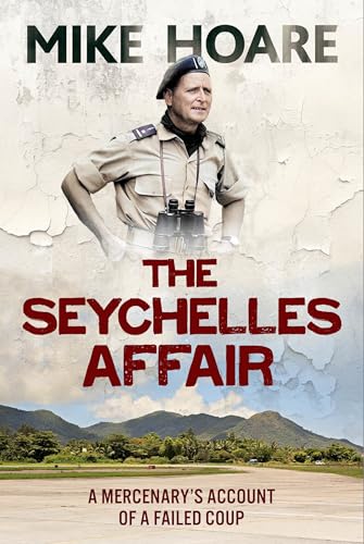 The Seychelles Affair: A Mercenary's Account of a Failed Coup