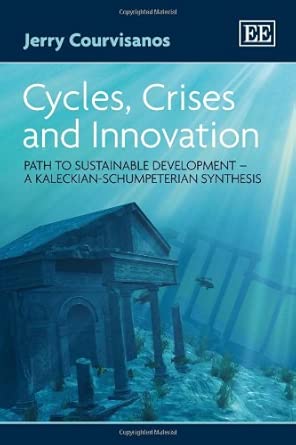Cycles, Crises and Innovation: Path to Sustainable Development – a Kaleckian-Schumpeterian Synthesis Cycles, Crises and Innovation: Path to Sustainable Development – a Kaleckian-Schumpeterian Synthesis book cover