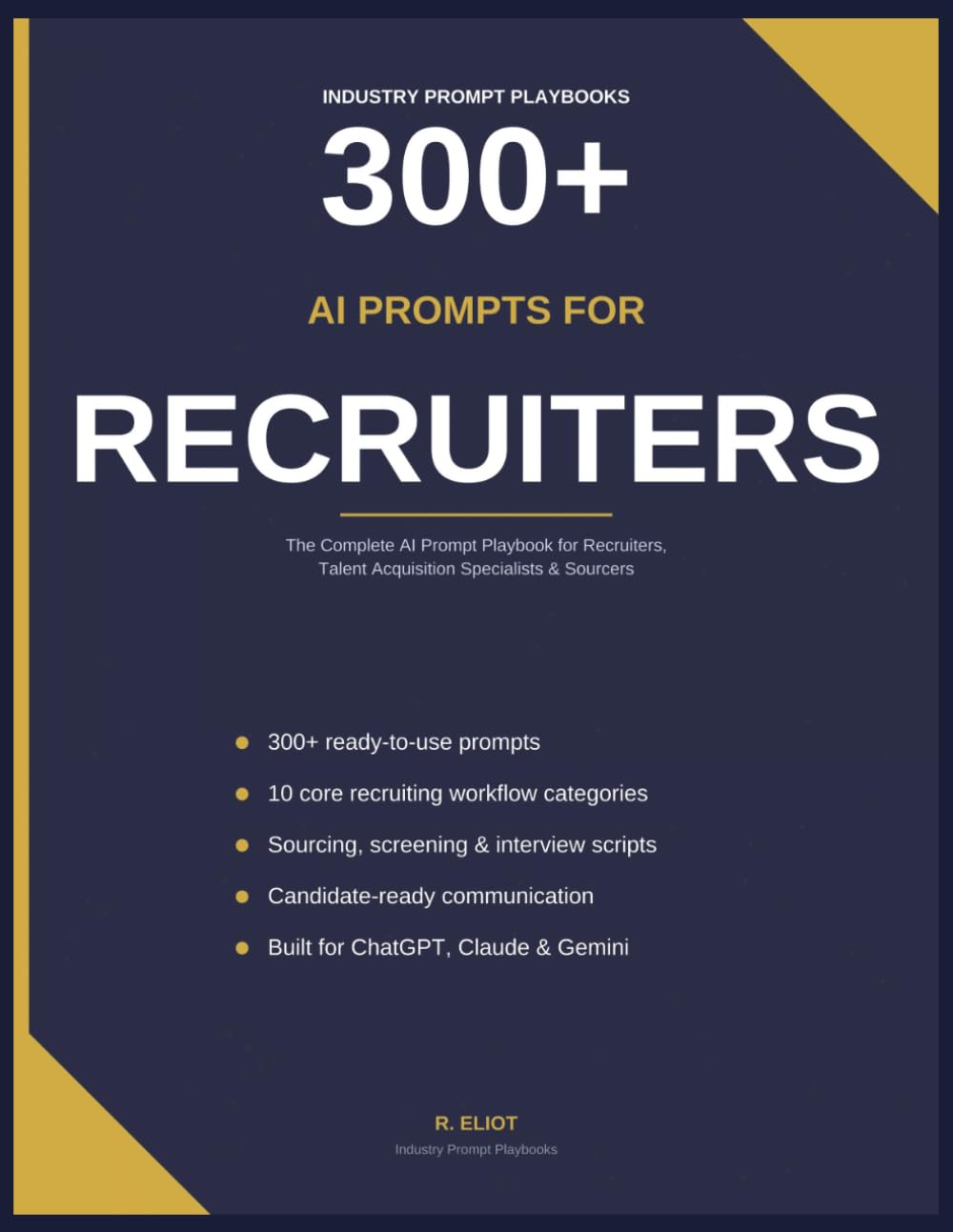 300+ AI Prompts for Recruiters: The Practical AI Prompt Playbook for Smarter Recruiting, Faster Hiring & Better Candidate Experiences