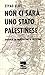 Non Ci Sarà Uno Stato Palestinese. Diario Di Un Negoziatore In Palestina - 3