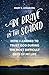 Be Brave in the Scared: How I Learned to Trust God during the Most Difficult Days of My Life