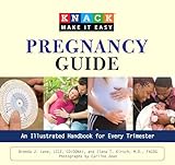 Knack Pregnancy Guide: An Illustrated Handbook For Every Trimester (Knack: Make It Easy)