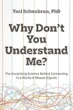 Why Don’t You Understand Me?: The Surprising Science Behind Connecting in a World of Missed Signals