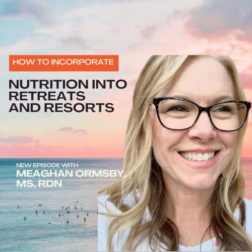 How to Incorporate Nutrition into Retreats and Resorts