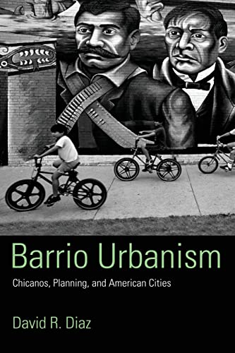 Barrio Urbanism: Chicanos, Planning and American Cities