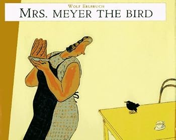 Hardcover Mrs. Meyer, the Bird by Wolf Erlbruch (1997-03-01) Book