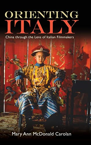 Orienting Italy: China through the Lens of Italian Filmmakers (Horizons of Cinema)