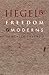 Hegel and the Freedom of Moderns (Post-Contemporary Interventions)