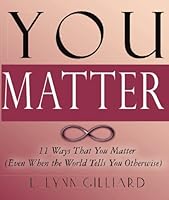 You Matter: 11 Ways That You Matter (Even When the World Tells You Otherwise) 0983639264 Book Cover