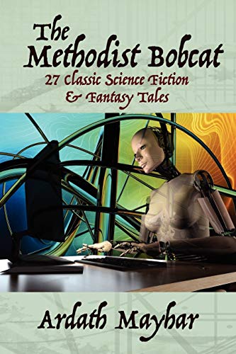 The Methodist Bobcat and Other Tales: 27 Classic Science Fiction and Fantasy Stories