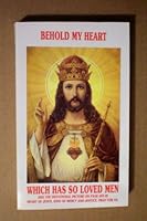 Behold My Heart Which Has So Loved Men -- Heart of Jesus, King of Mercy and Justice, Pray For Us B002YLQWR8 Book Cover
