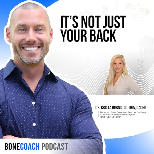#162 Your Posture May Be Aging You Faster Than You Think w/ Dr. Krista Burns + BoneCoach&trade; Osteoporosis & Osteopenia