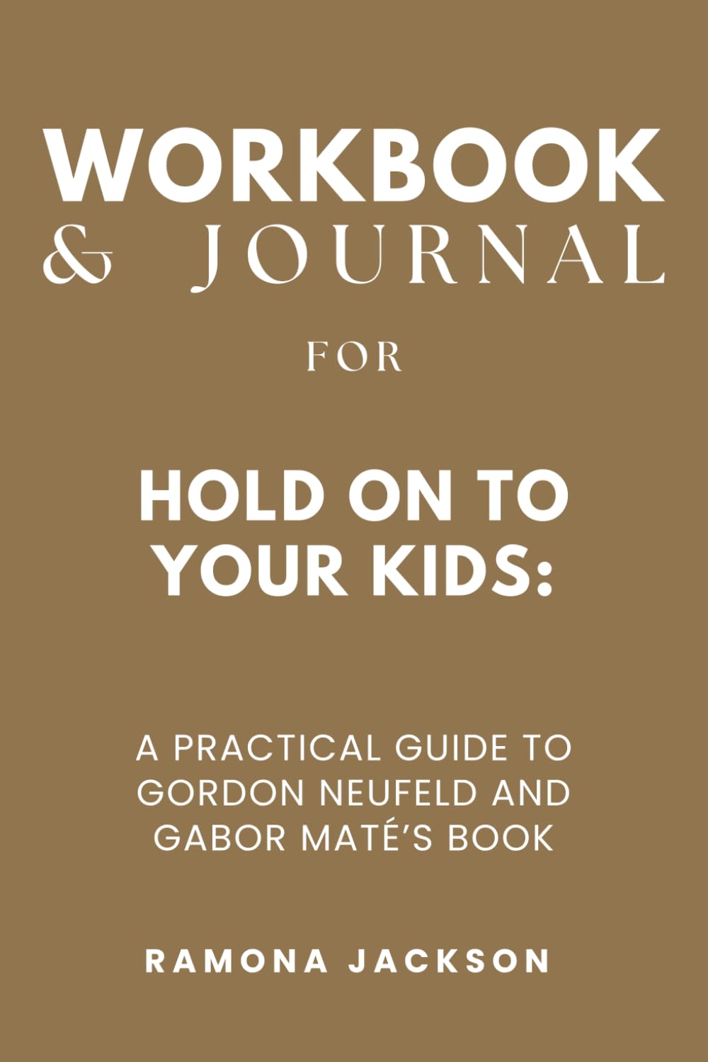 Workbook & Journal for Hold On to Your Kids