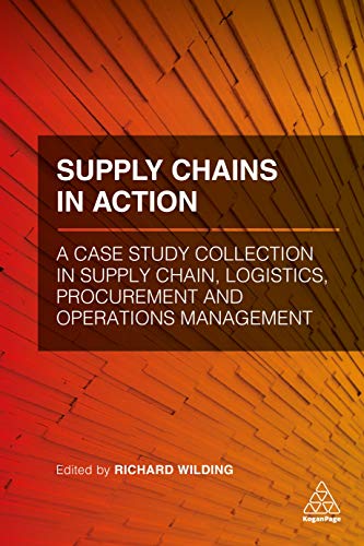 Supply Chains in Action: A Case Study Collection in Supply Chain, Logistics, Procurement and Operations Management