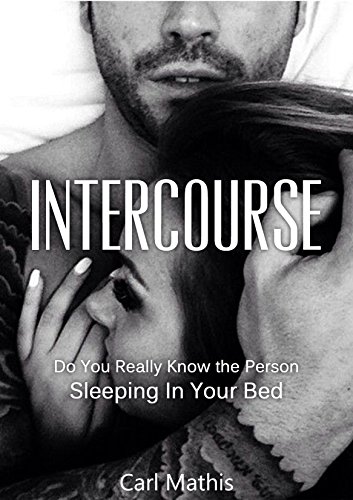 INTERCOURSE: DO YOU REALLY KNOW THE PERSON SLEEPING IN YOUR BED? (English Edition)