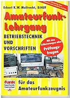 Amateurfunk Lehrgang: Betriebstechnik Und Gesetzeskunde Für Das Amateurfunkzeugnis ; [Mit Den Erläuterungen Aller Prüfungsfragen] 3881808035 Book Cover