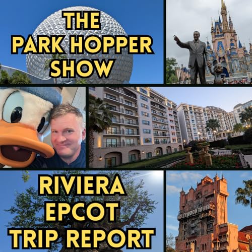 The Park Hopper Show - 056 - Disney's Riviera Resort and EPCOT Trip Report