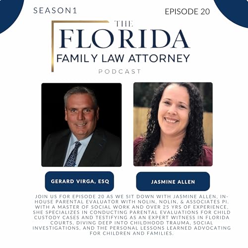 S1, E 20, The Parental Evaluator's Perspective: Jasmine Allen on Child Custody in Florida