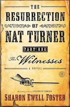 The Resurrection of Nat Turner, Part 1: The Witnesses: A Novel