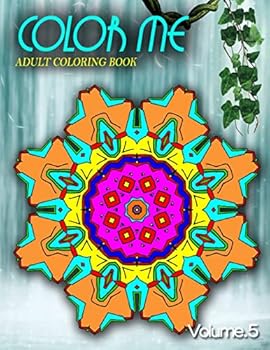 COLOR ME ADULT COLORING BOOKS - Vol.5: adult coloring books best sellers for women