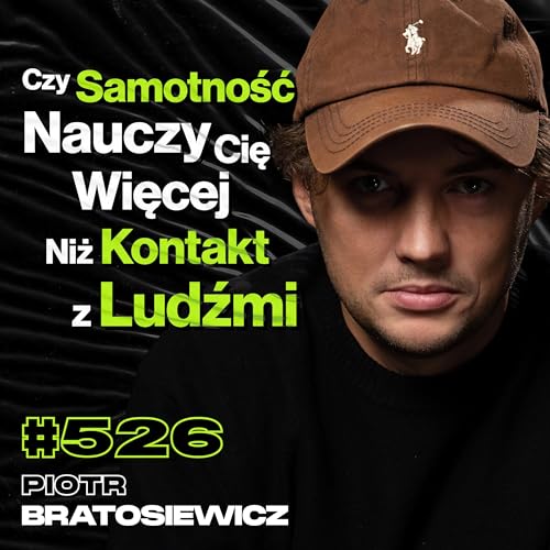 #526 Co Daje Ci Robienie Rzeczy, Kt&oacute;rych Nienawidzisz? Czego Nie Wiesz o Rosji? - Piotr Bratosiewicz