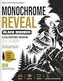 Monochrome Reveal: Black Marker Coloring Book for Adults: Reveal Hidden Art with Every Stroke | 50 Stress-Relieving Hidden Designs for Relaxation, Mindfulness & Creative Escape