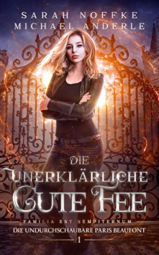 Die unerklärliche Gute Fee: Eine magische Teen- und Young-Adult-Fantasy zwischen Märchen, Mythologie und moderner Welt