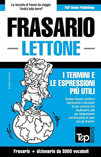 Frasario Italiano-Lettone e vocabolario tematico da 3000 vocaboli (Italian Collection) (Italian Edition)