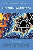 Essential Wholeness: Integral Psychotherapy, Spiritual Awakening, and the Enneagram